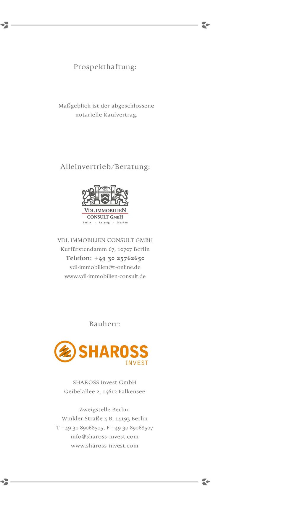 wwwvdl-immobilien-consultde Bauherr: SHAROSS Invest GmbH Geibelallee 2, 14612 Falkensee Zweigstelle Berlin: