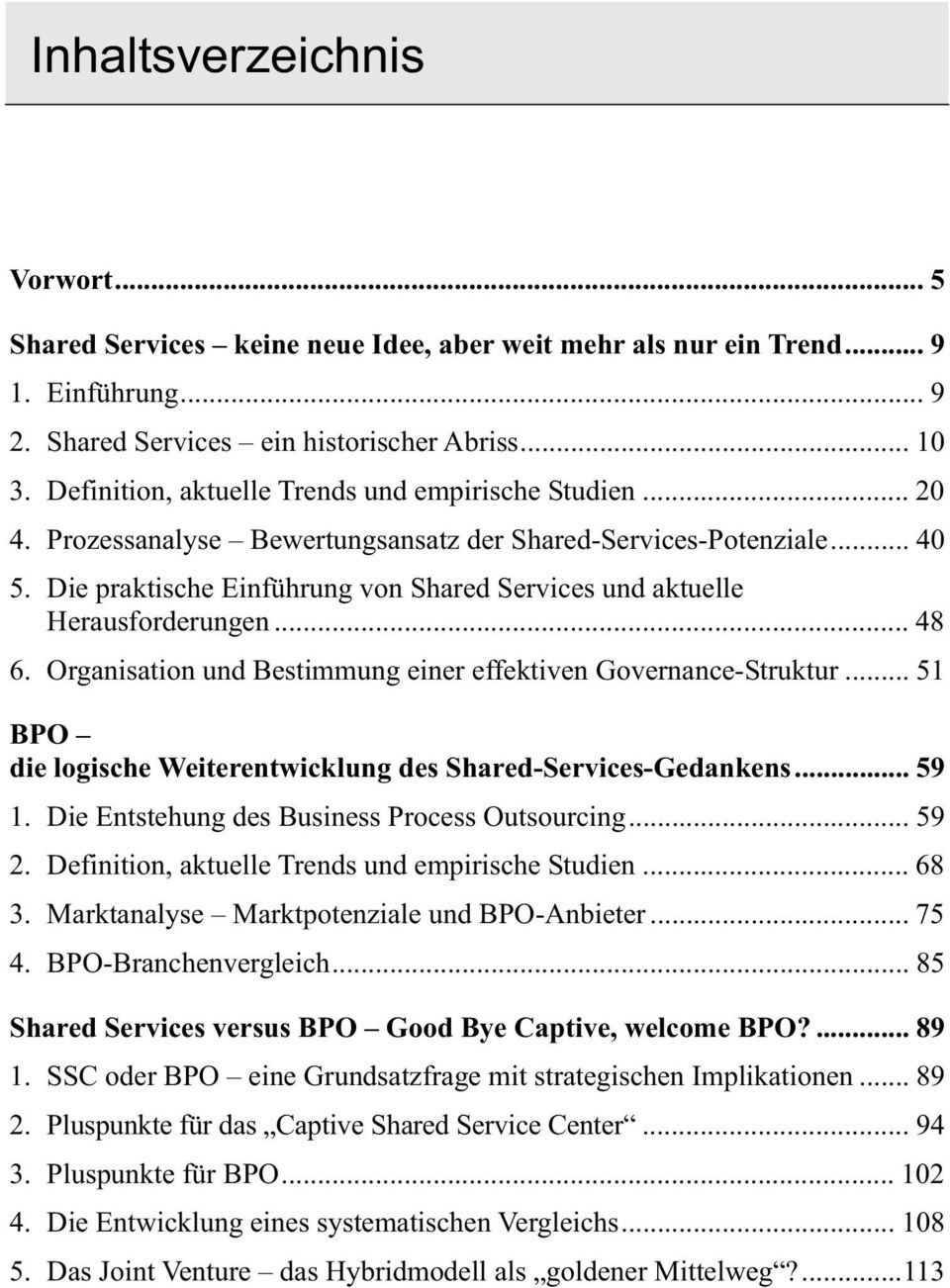 Die praktische Einführung von Shared Services und aktuelle Herausforderungen... 48 6. Organisation und Bestimmung einer effektiven Governance-Struktur.