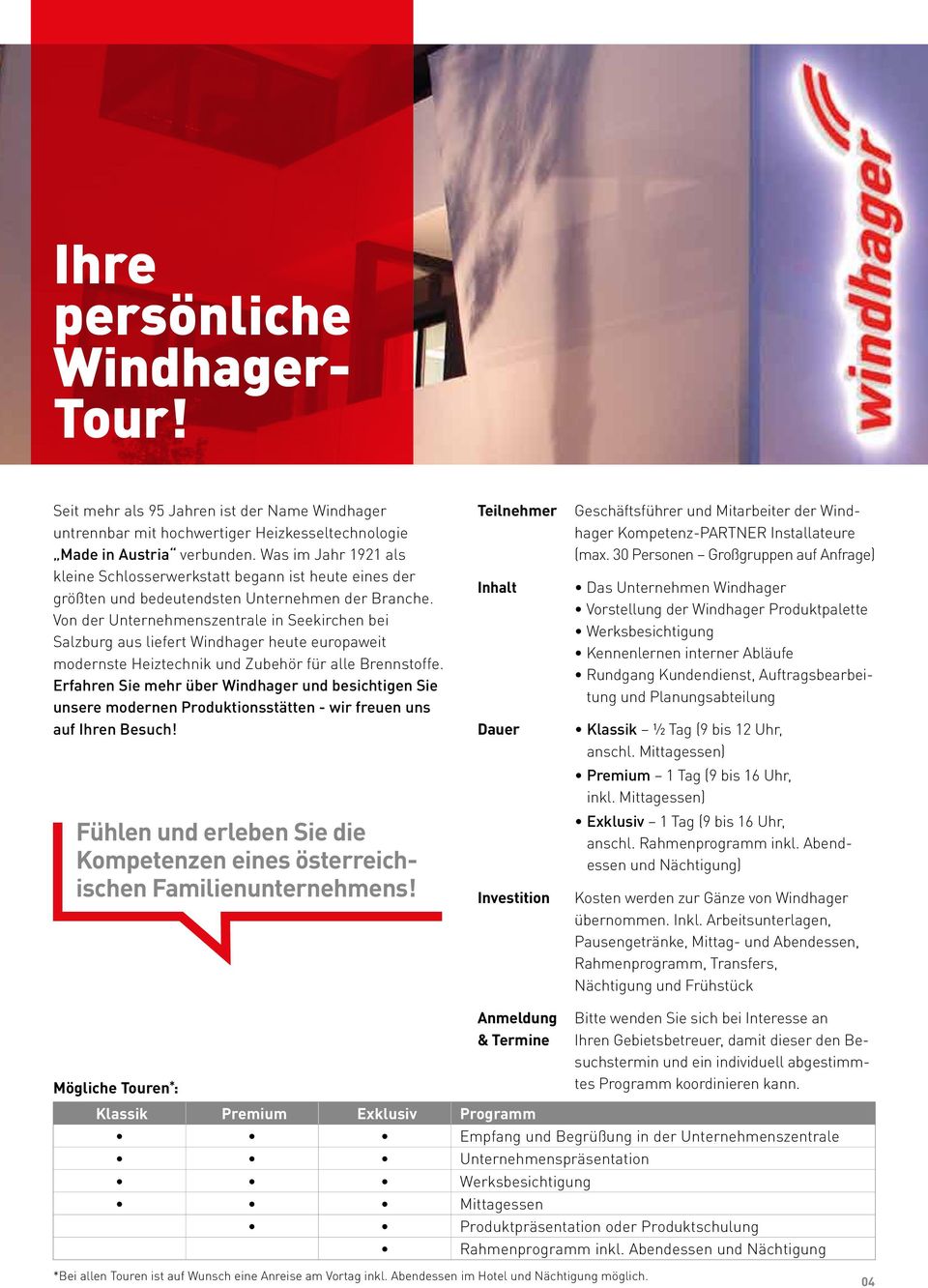 Von der Unternehmenszentrale in Seekirchen bei Salzburg aus liefert Windhager heute europaweit modernste Heiztechnik und Zubehör für alle Brennstoffe.
