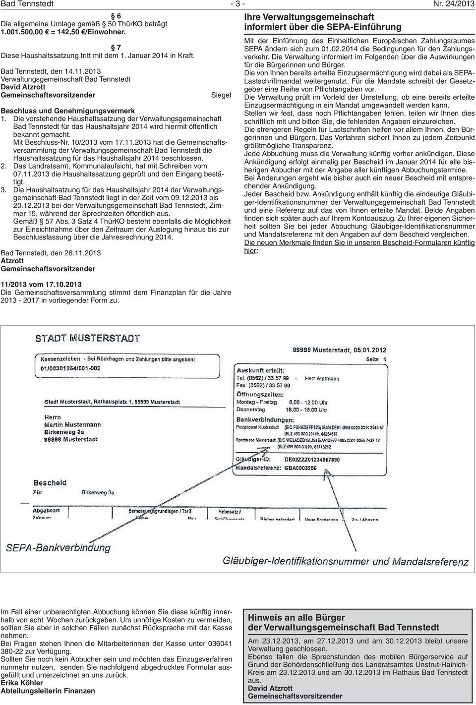 Die vorstehende Haushaltssatzung der Verwaltungsgemeinschaft Bad Tennstedt für das Haushaltsjahr 2014 wird hiermit öffentlich bekannt gemacht. Mit Beschluss-Nr. 10/2013 vom 17.11.