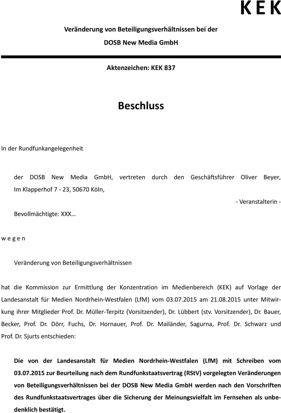 Medienbereich (KEK) auf Vorlage der Landesanstalt für Medien Nordrhein-Westfalen (LfM) vom 03.07.2015 am 21.08.2015 unter Mitwirkung ihrer Mitglieder Prof. Dr. Müller-Terpitz (Vorsitzender), Dr.