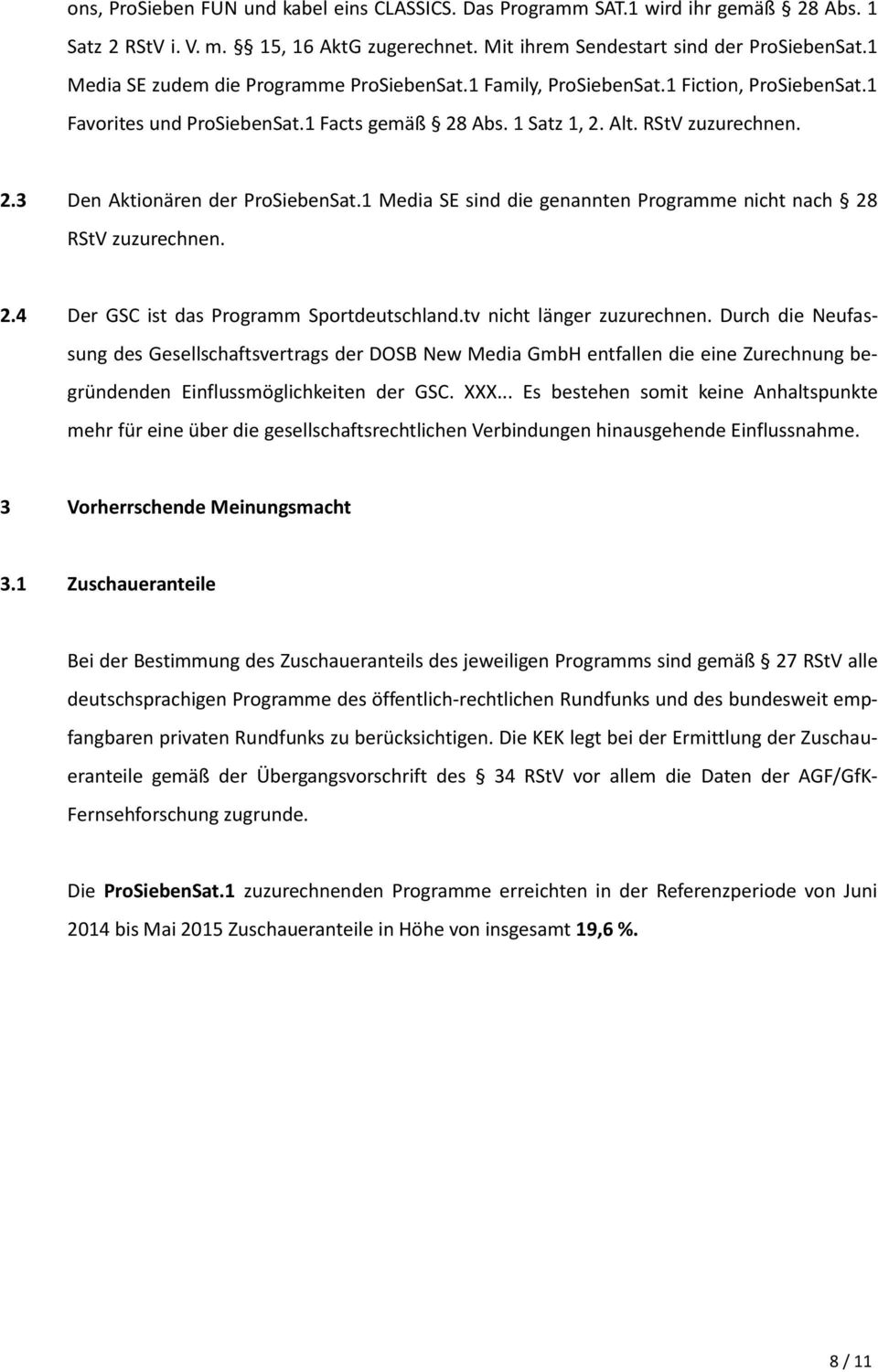 1 Media SE sind die genannten Programme nicht nach 28 RStV zuzurechnen. 2.4 Der GSC ist das Programm Sportdeutschland.tv nicht länger zuzurechnen.