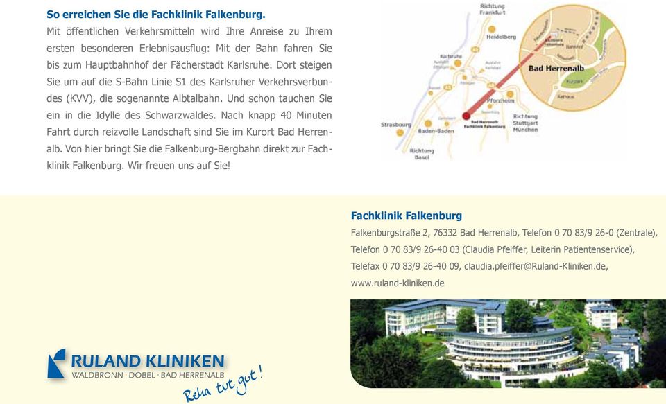 Dort steigen Sie um auf die S-Bahn Linie S1 des Karlsruher Verkehrsverbundes (KVV), die sogenannte Albtalbahn. Und schon tauchen Sie ein in die Idylle des Schwarzwaldes.