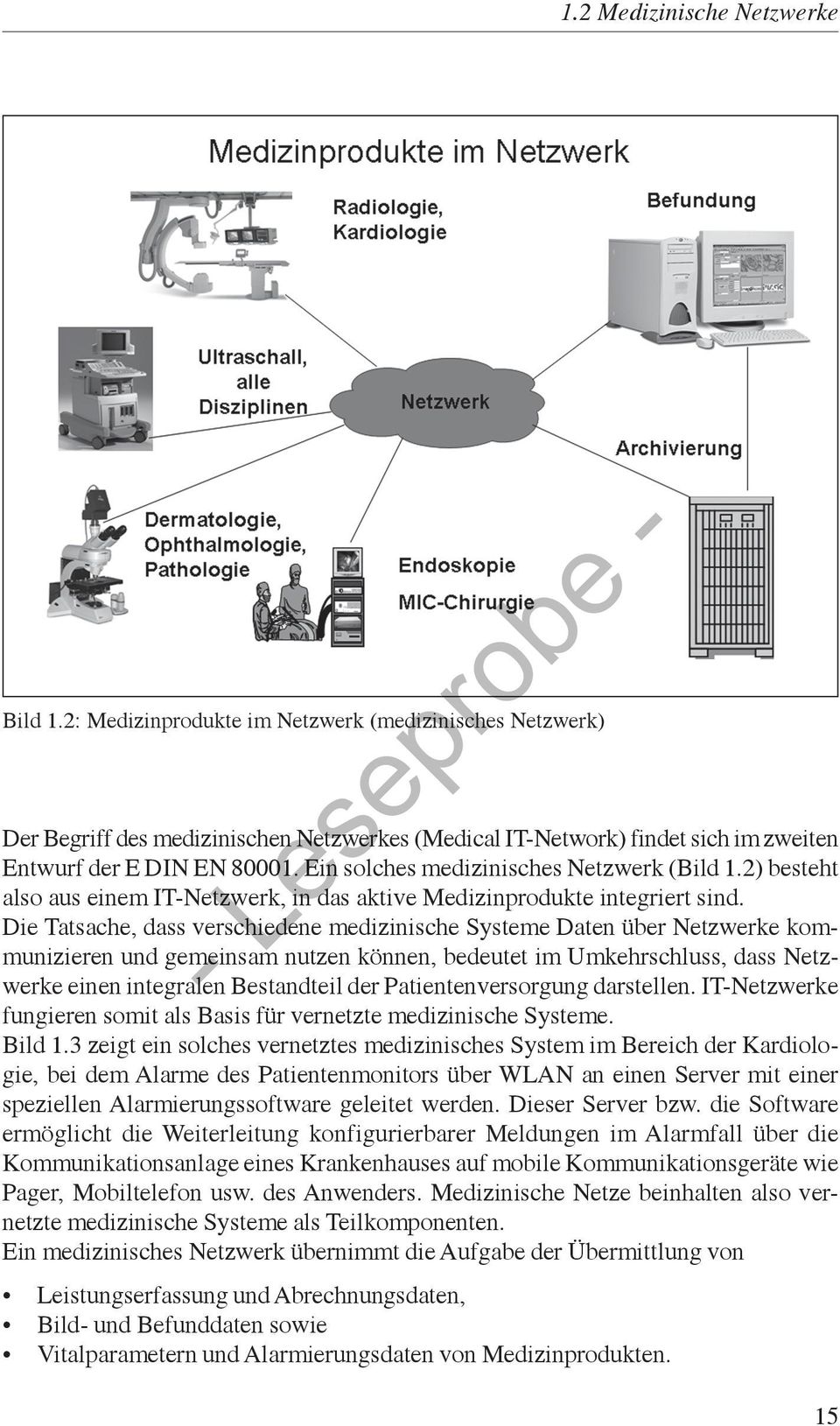 Ein solches medizinisches Netzwerk (Bild 1.2) besteht also aus einem IT-Netzwerk, in das aktive Medizinprodukte integriert sind.