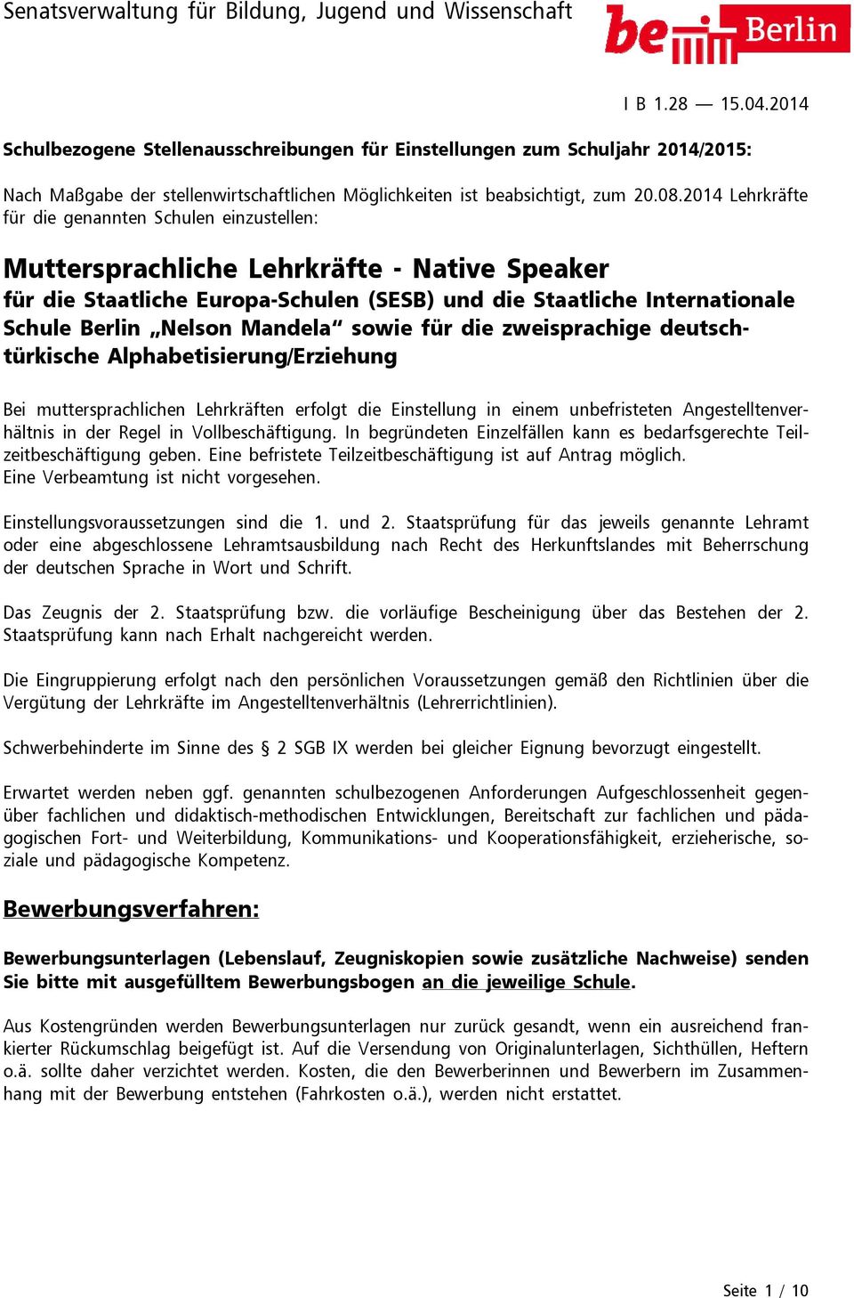 2014 Lehrkräfte für die genannten Schulen einzustellen: Muttersprachliche Lehrkräfte - Native Speaker für die Staatliche Europa-Schulen (SESB) und die Staatliche Internationale Schule Berlin Nelson