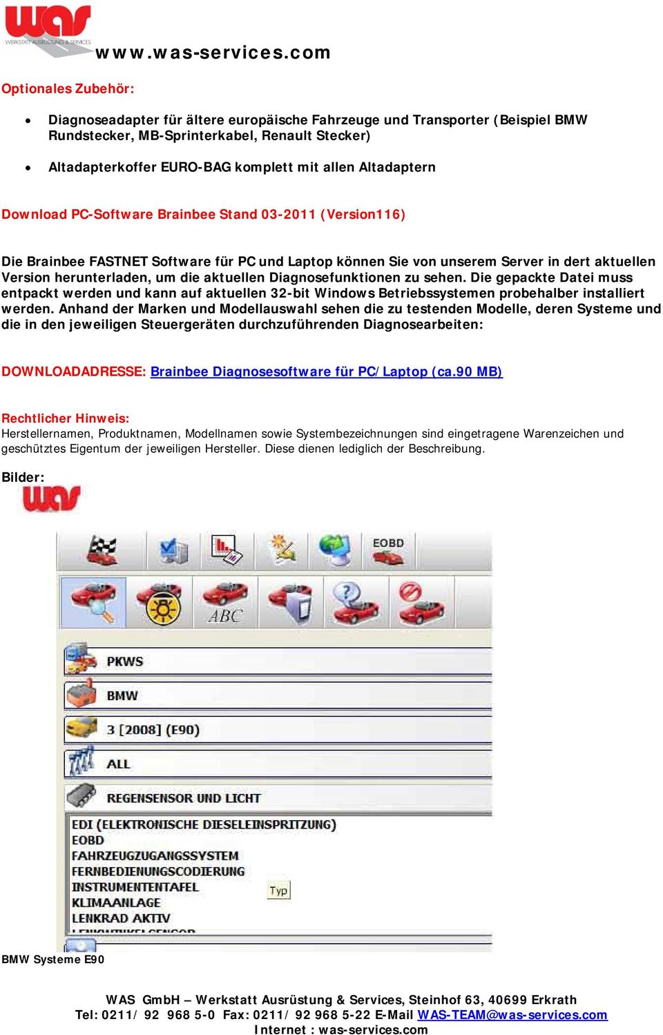 PC-Software Brainbee Stand 03-2011 (Version116) Die Brainbee FASTNET Software für PC und Laptop können Sie von unserem Server in dert aktuellen Version herunterladen, um die aktuellen