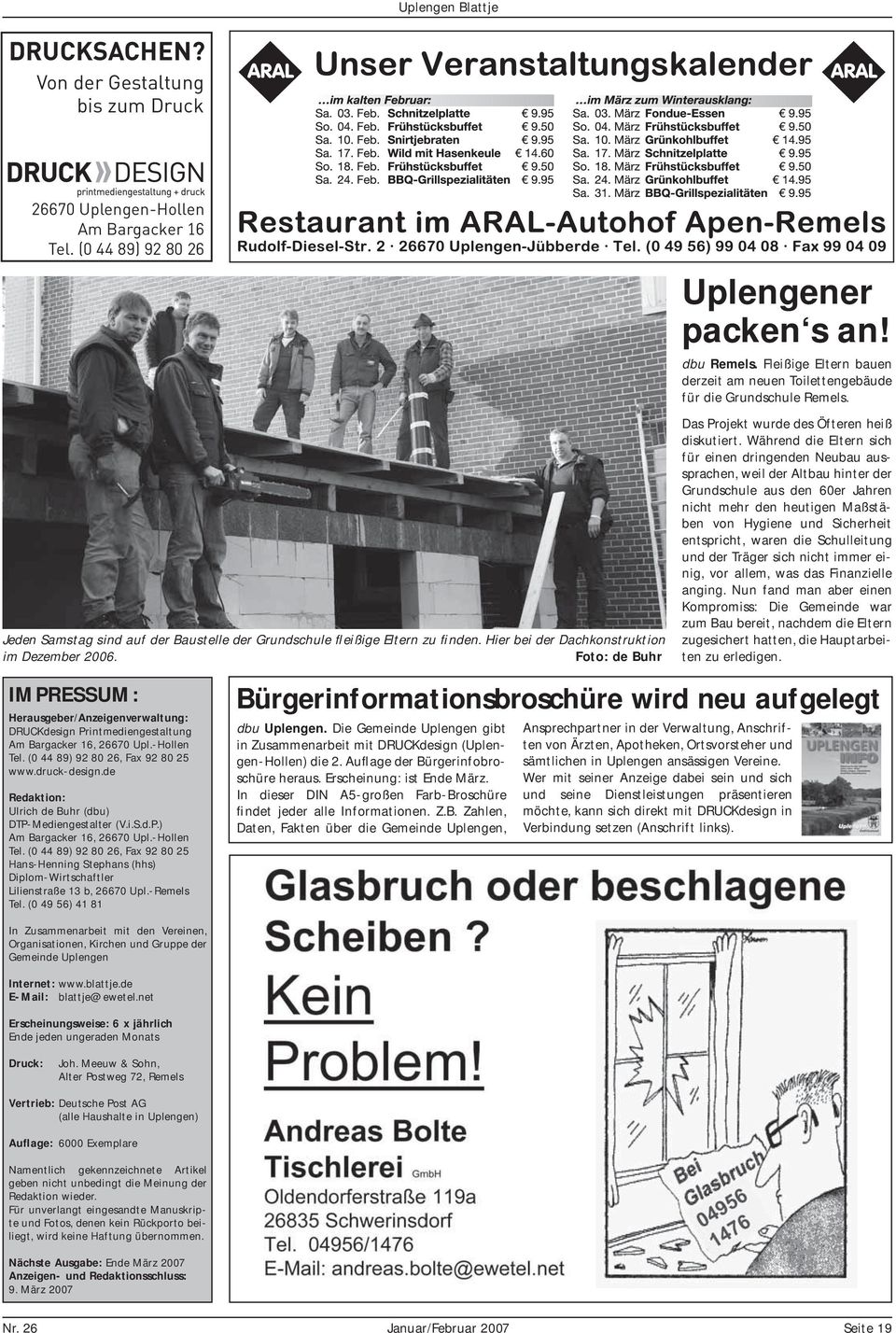 (0 44 89) 92 80 26, Fax 92 80 25 www.druck-design.de Redaktion: Ulrich de Buhr (dbu) DTP-Mediengestalter (V.i.S.d.P.) Am Bargacker 16, 26670 Upl.-Hollen Tel.