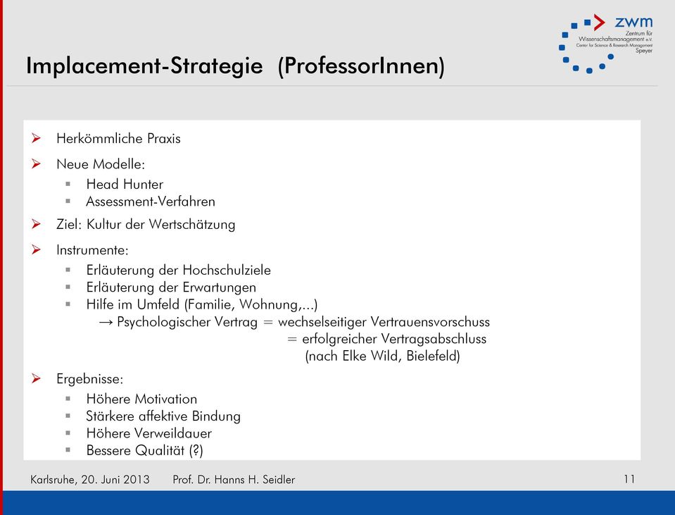 ..) Psychologischer Vertrag = wechselseitiger Vertrauensvorschuss = erfolgreicher Vertragsabschluss (nach Elke Wild, Bielefeld)