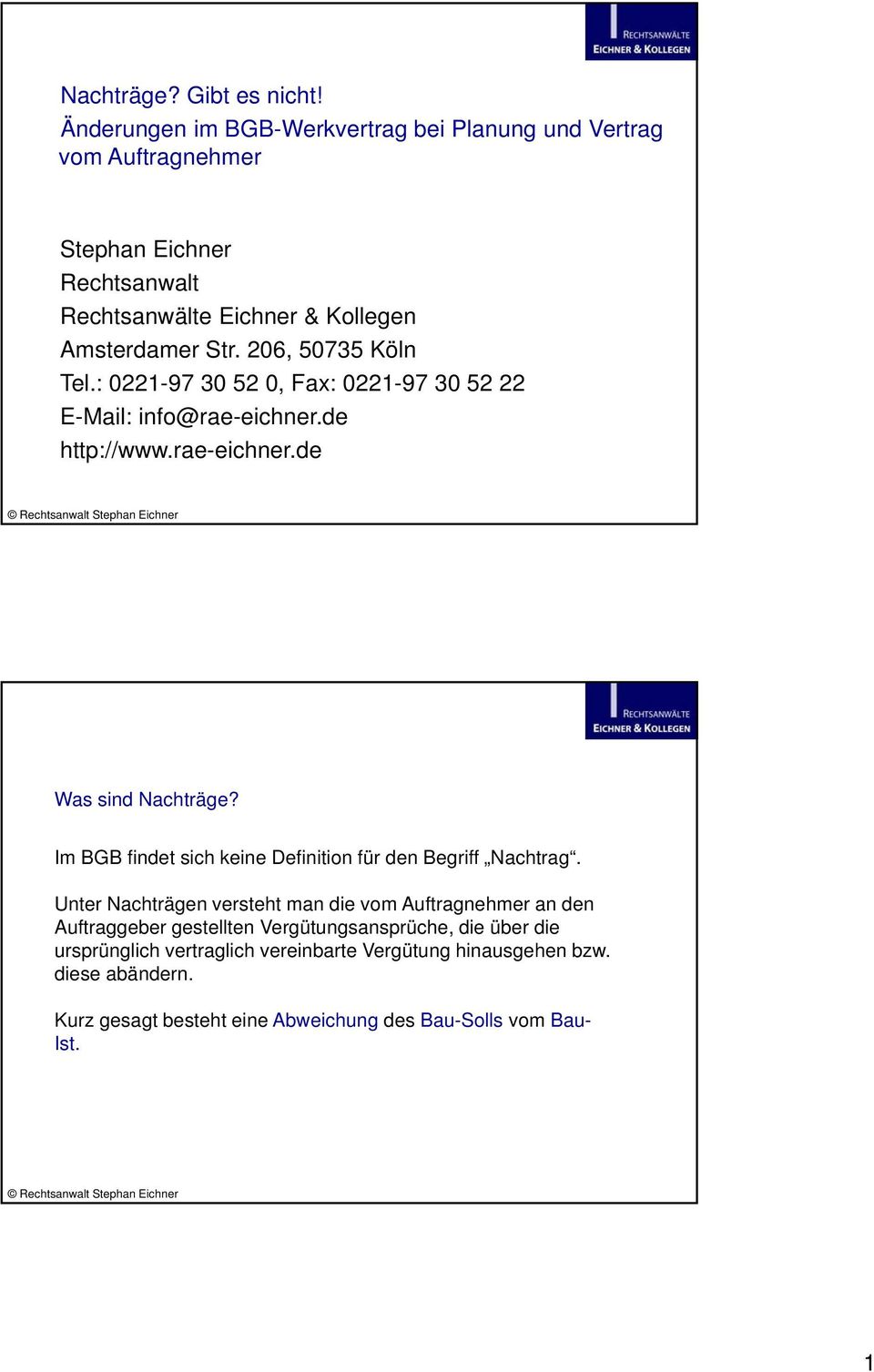 206, 50735 Köln Tel.: 0221-97 30 52 0, Fax: 0221-97 30 52 22 E-Mail: info@rae-eichner.de http://www.rae-eichner.de Was sind Nachträge?