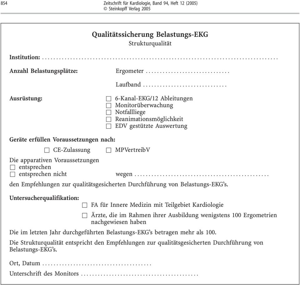 Die apparativen Voraussetzungen & entsprechen & entsprechen nicht wegen... den Empfehlungen zur qualitätsgesicherten Durchführung von Belastungs-EKG s.