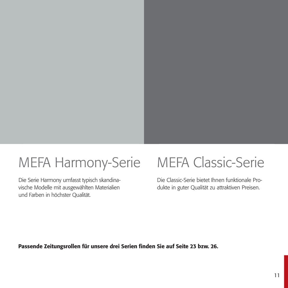 MEFA Classic-Serie Die Classic-Serie bietet Ihnen funktionale Produkte in guter