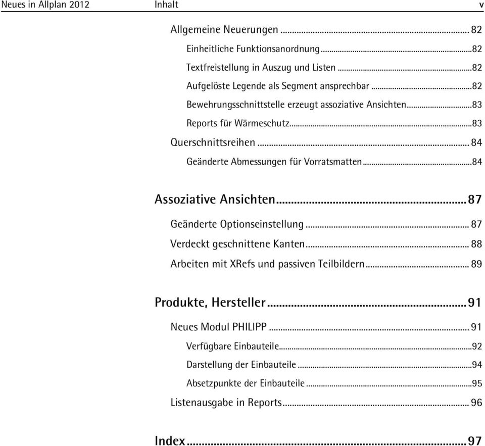 .. 84 Geänderte Abmessungen für Vorratsmatten... 84 Assoziative Ansichten... 87 Geänderte Optionseinstellung... 87 Verdeckt geschnittene Kanten.