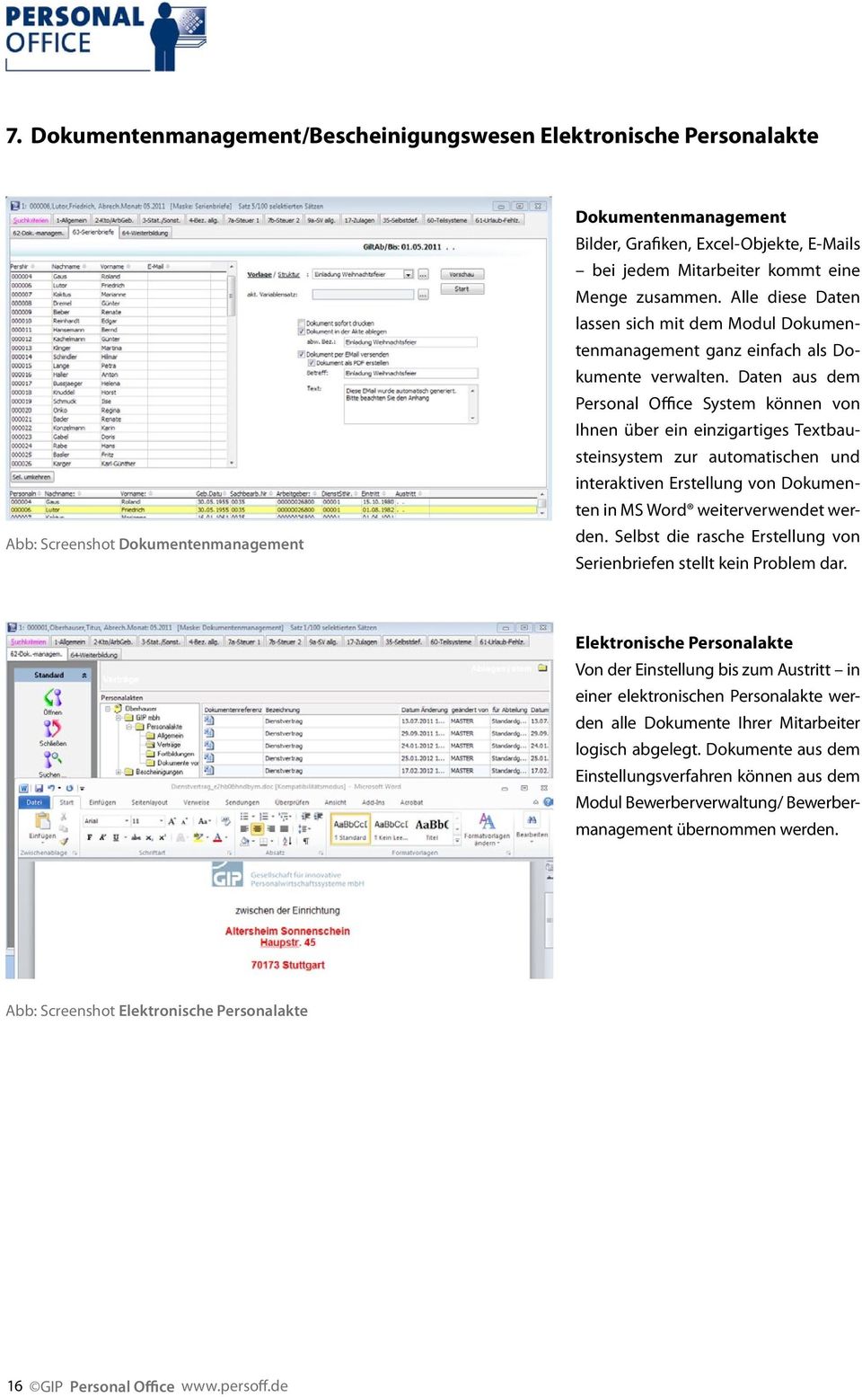 Daten aus dem Personal Office System können von Ihnen über ein einzigartiges Textbausteinsystem zur automatischen und interaktiven Erstellung von Dokumenten in MS Word weiterverwendet werden.