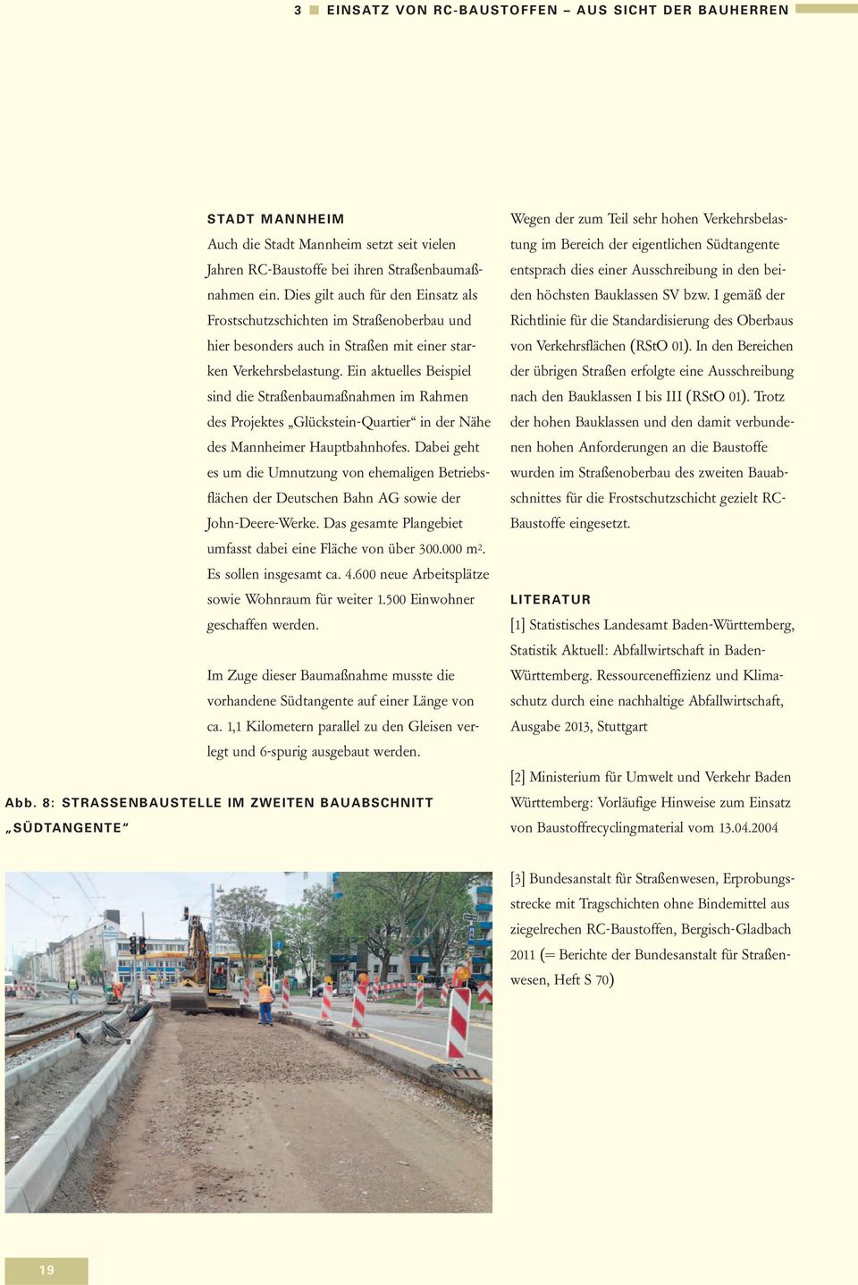 Ein aktuelles Beispiel sind die Straßenbaumaßnahmen im Rahmen des Projektes Glückstein-Quartier in der Nähe des Mannheimer Hauptbahnhofes.