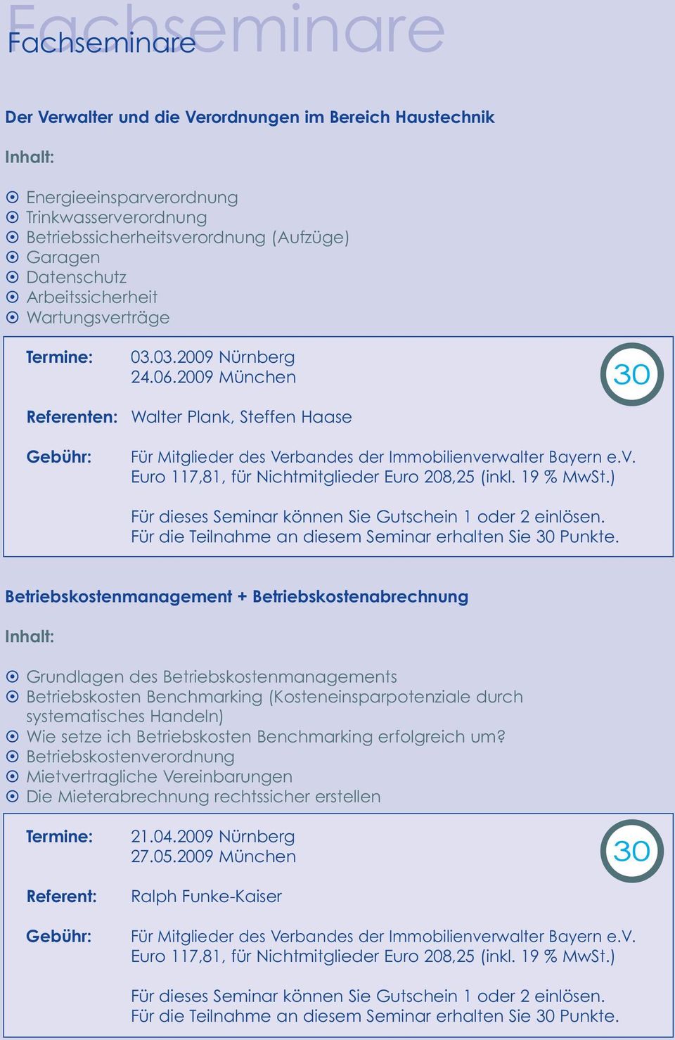 2009 München Walter Plank, Steffen Haase Betriebskostenmanagement + Betriebskostenabrechnung Grundlagen des Betriebskostenmanagements Betriebskosten Benchmarking