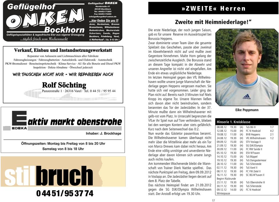 04453-71269 Fax 04453-72469 Torwarttrainer: Niklas Schröder Dirk Maiwald info@gefluegelhof-onken.de Zugänge: Felix Agostini, Florian Jochens, Matthias Lamche,...hier finden Niklas Sie Schröder, uns!
