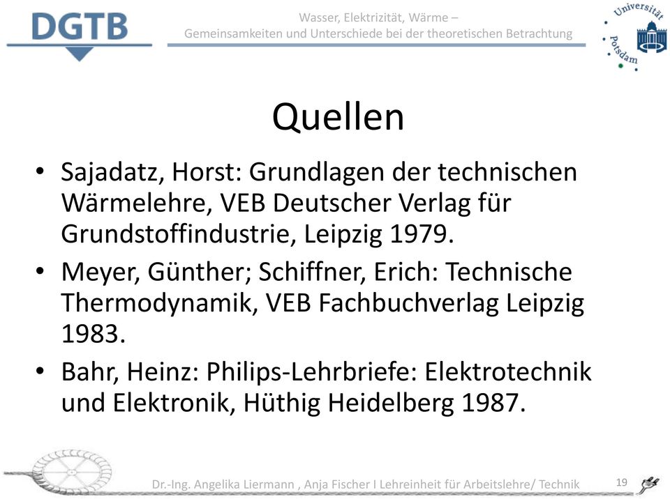 Meyer, Günther; Schiffner, Erich: Technische Thermodynamik, VEB Fachbuchverlag Leipzig 1983.
