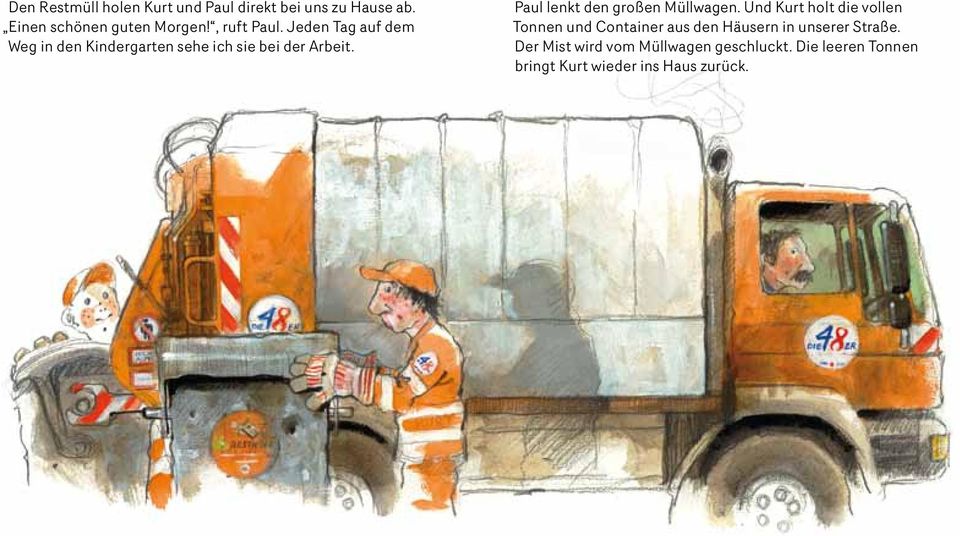 Paul lenkt den großen Müllwagen.