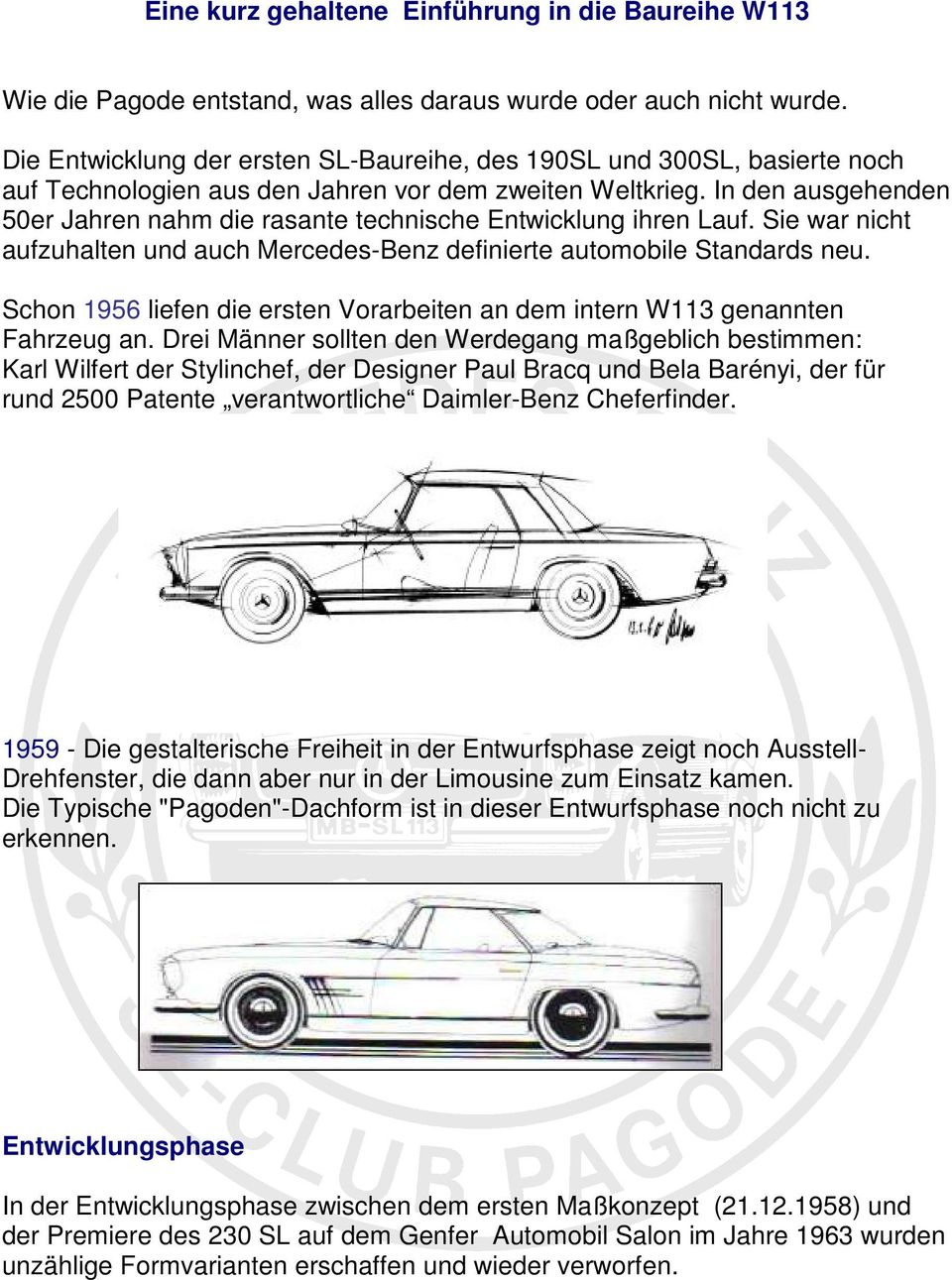 In den ausgehenden 50er Jahren nahm die rasante technische Entwicklung ihren Lauf. Sie war nicht aufzuhalten und auch Mercedes-Benz definierte automobile Standards neu.