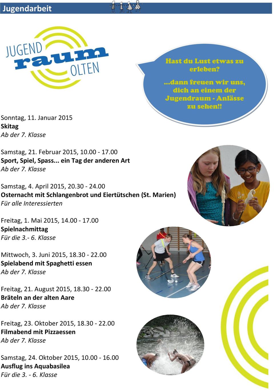 Marien) Für alle Interessierten Freitag, 1. Mai 2015, 14.00-17.00 Spielnachmittag Für die 3.- 6. Klasse Mittwoch, 3. Juni 2015, 18.30-22.00 Spielabend mit Spaghetti essen Ab der 7.