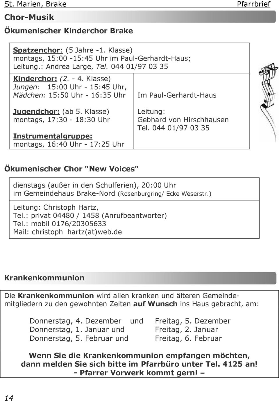 Klasse) montags, 17:30-18:30 Uhr Instrumentalgruppe: montags, 16:40 Uhr - 17:25 Uhr Leitung: Gebhard von Hirschhausen Tel.