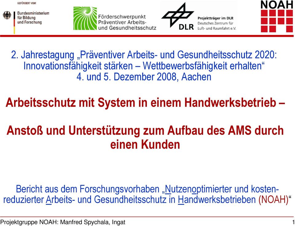 Dezember 2008, Aachen Arbeitsschutz mit System in einem Handwerksbetrieb Anstoß und Unterstützung zum Aufbau des