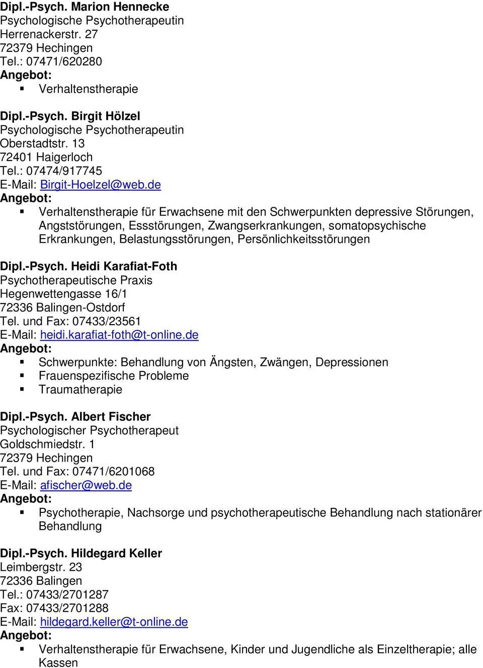 Persönlichkeitsstörungen Dipl.-Psych. Heidi Karafiat-Foth Psychotherapeutische Praxis Hegenwettengasse 16/1 -Ostdorf Tel. und Fax: 07433/23561 E-Mail: heidi.karafiat-foth@t-online.