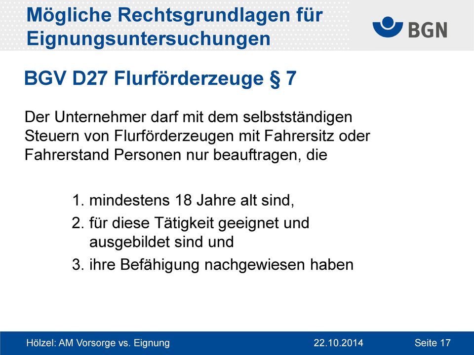 Fahrerstand Personen nur beauftragen, die 1. mindestens 18 Jahre alt sind, 2.