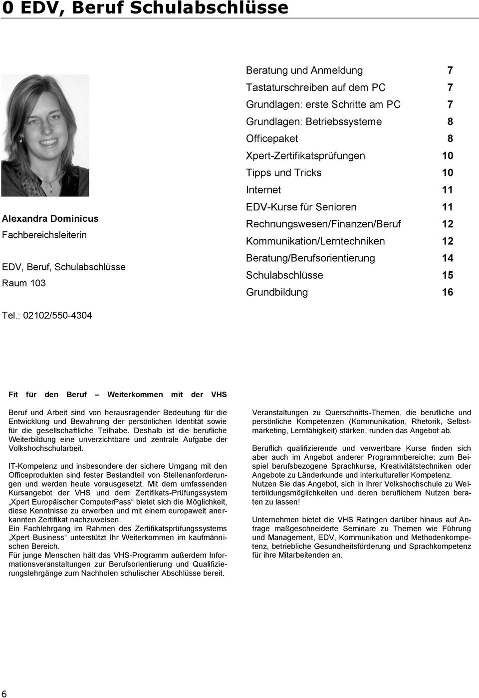 Beratung/Berufsorientierung Schulabschlüsse Grundbildung 6 Tel.