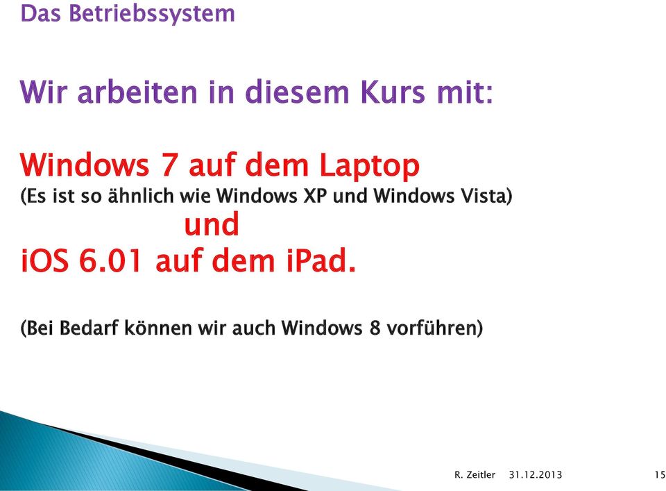 Windows XP und Windows Vista) und ios 6.