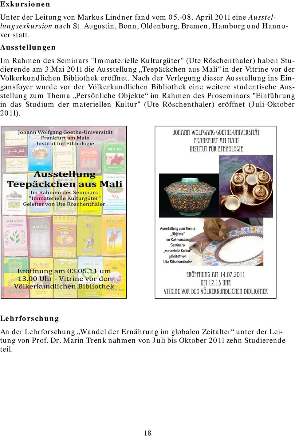 Mai 2011 die Ausstellung Teepäckchen aus Mali in der Vitrine vor der Völkerkundlichen Bibliothek eröffnet.