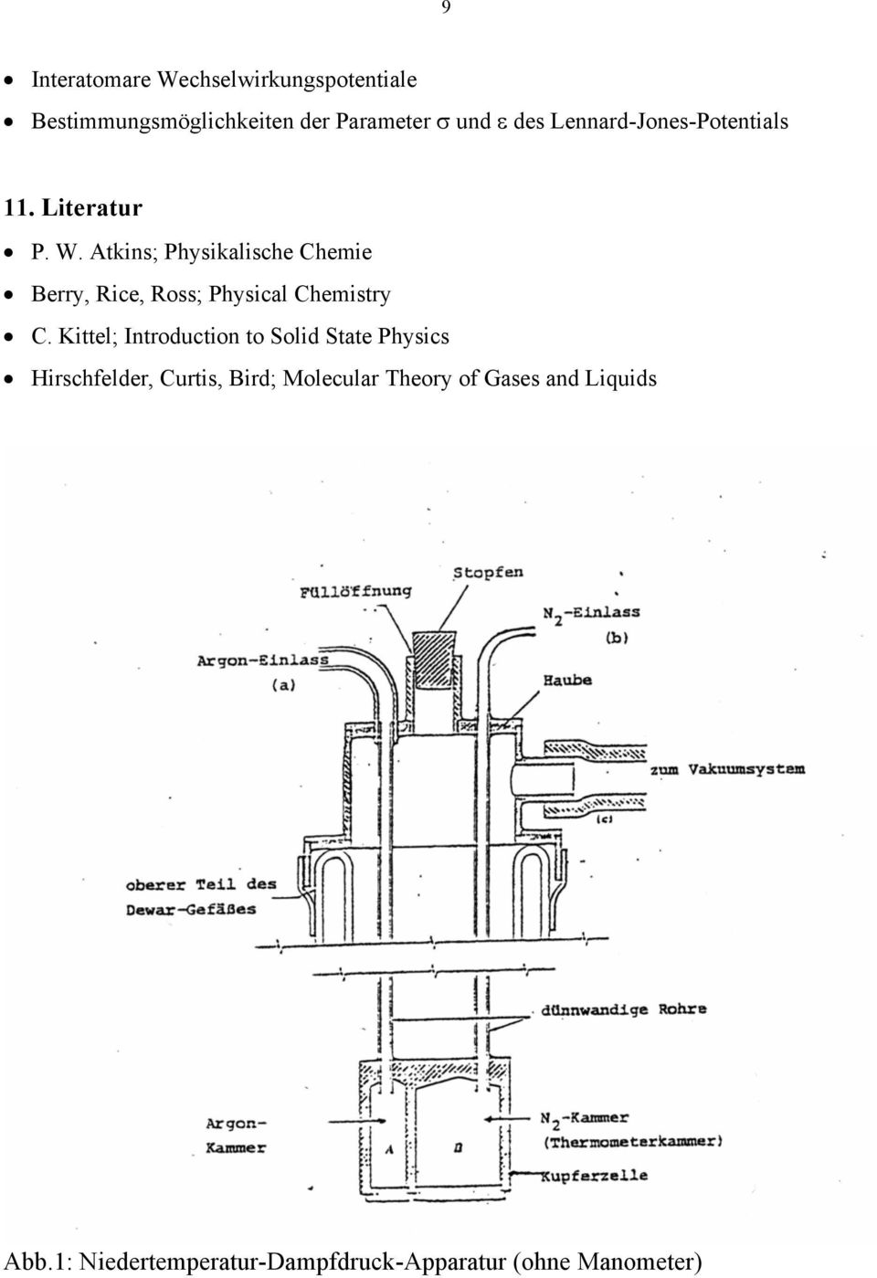 Atkins; Physikalische Chemie Bey, Rice, Ross; Physical Chemisty C.