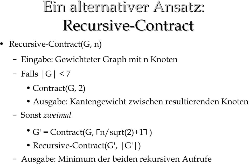 Kantengewicht zwischen resultierenden Knoten Sonst zweimal G' = Contract(G,