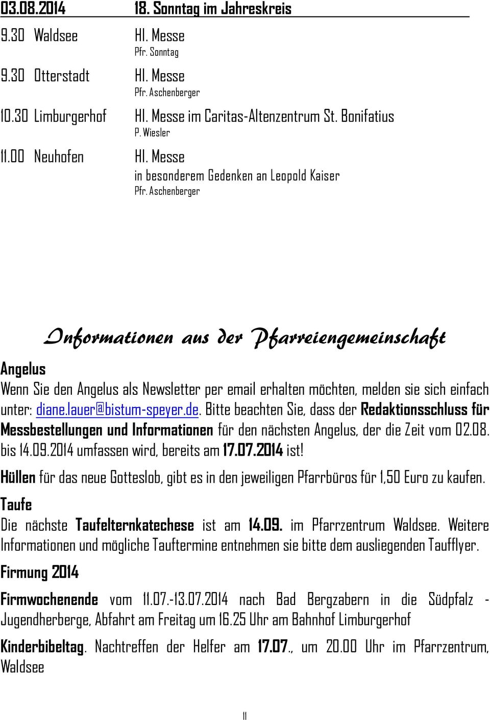 lauer@bistum-speyer.de. Bitte beachten Sie, dass der Redaktionsschluss für Messbestellungen und Informationen für den nächsten Angelus, der die Zeit vom 02.08. bis 14.09.