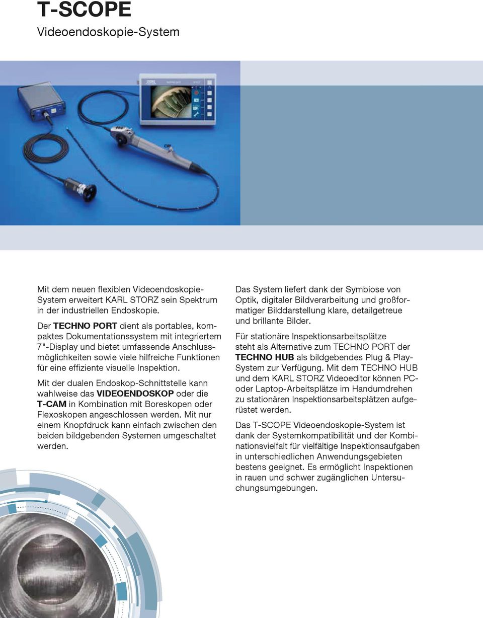 visuelle Inspektion. Mit der dualen Endoskop-Schnittstelle kann wahlweise das VIDEOENDOSKOP oder die T-CAM in Kombination mit Boreskopen oder Flexoskopen angeschlossen werden.