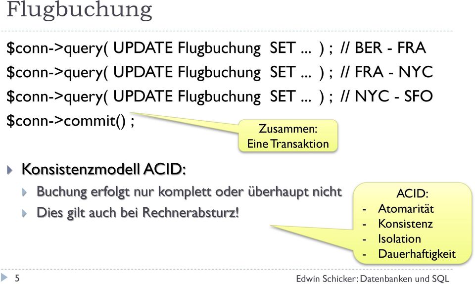 .. ) ; // FRA - NYC $conn->query( UPDATE Flugbuchung SET.