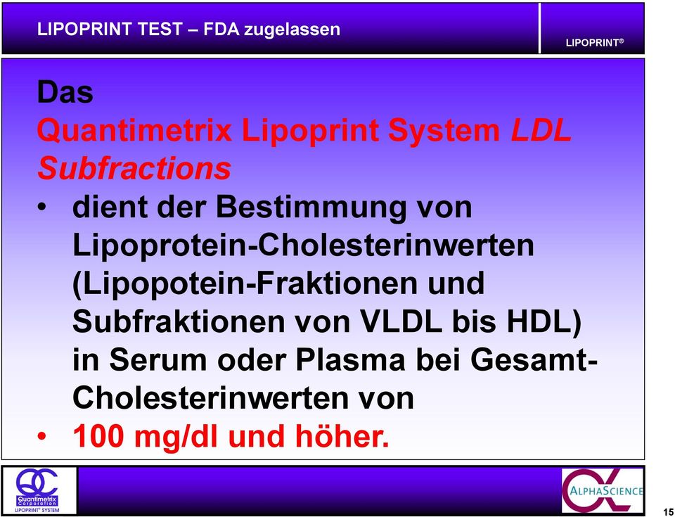 (Lipopotein-Fraktionen und Subfraktionen von VLDL bis HDL) in Serum