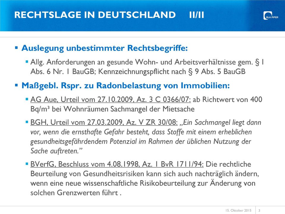 3 C 0366/07: ab Richtwert von 400 Bq/m³ bei Wohnräumen Sachmangel der Mietsache BGH, Urteil vom 27.03.2009, Az.