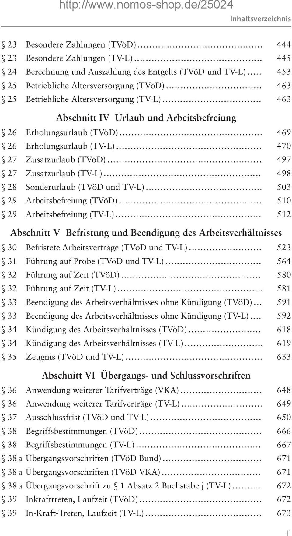 .. 497 27 Zusatzurlaub (TV-L)... 498 28 Sonderurlaub (TVöD und TV-L)... 503 29 Arbeitsbefreiung (TVöD)... 510 29 Arbeitsbefreiung (TV-L).