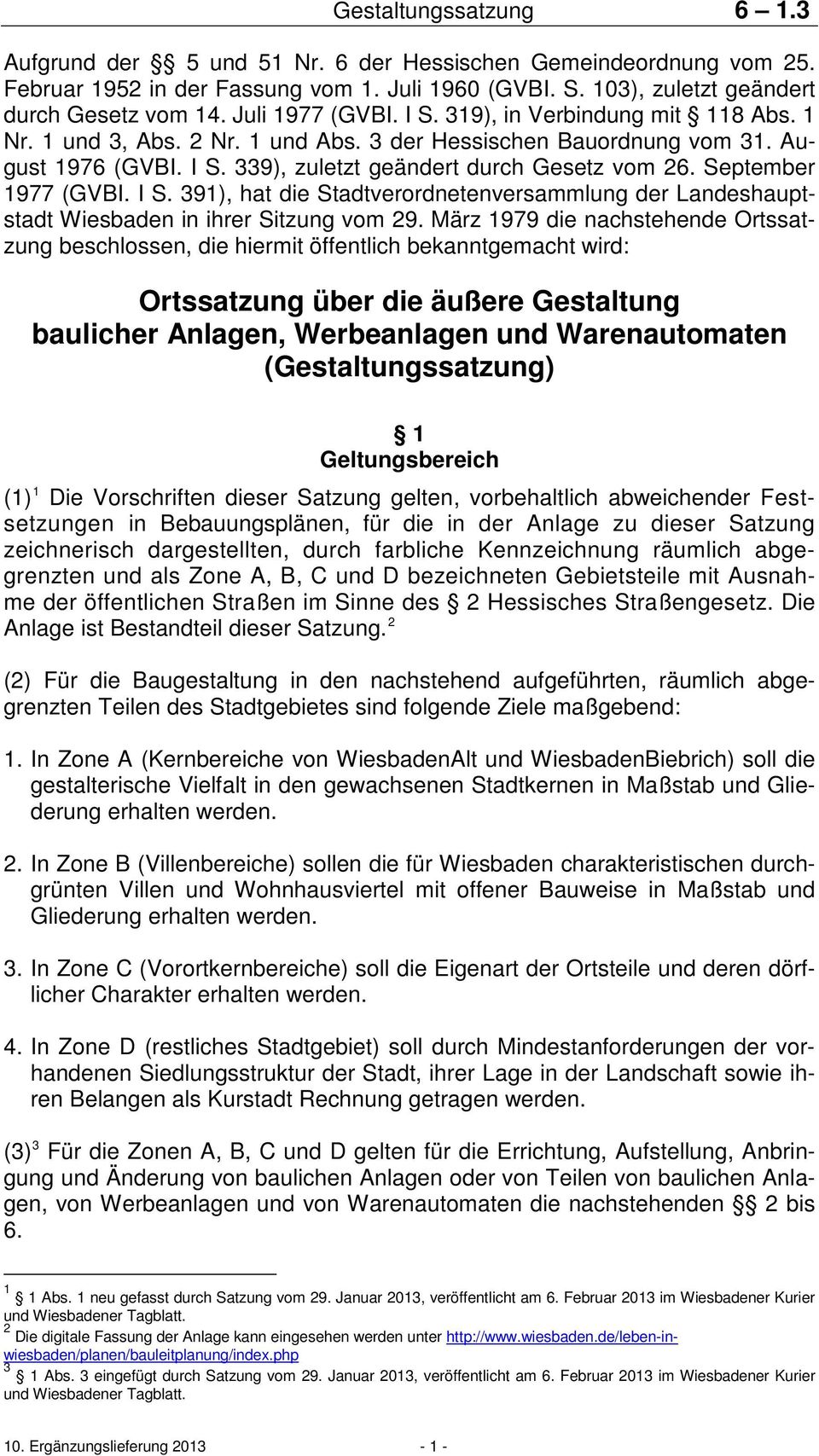 339), zuletzt geändert durch Gesetz vom 26. September 1977 (GVBI. I S. 391), hat die Stadtverordnetenversammlung der Landeshauptstadt Wiesbaden in ihrer Sitzung vom 29.