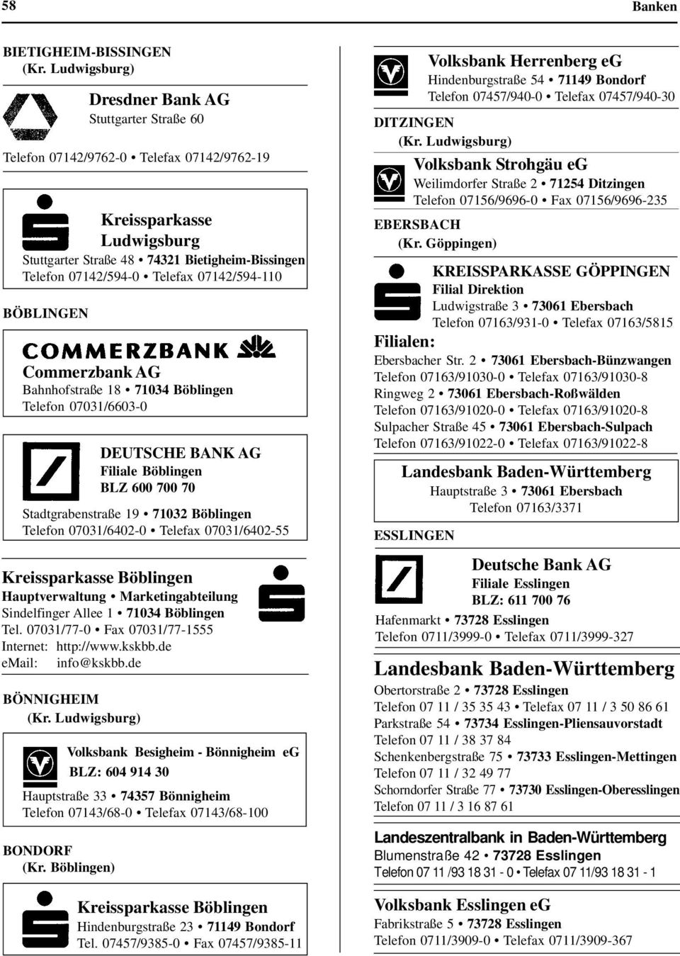Hauptverwaltung Marketingabteilung Sindelfinger Allee 1 71034 Böblingen Tel. 07031/77-0 Fax 07031/77-1555 Internet: http://www.kskbb.de email: info@kskbb.