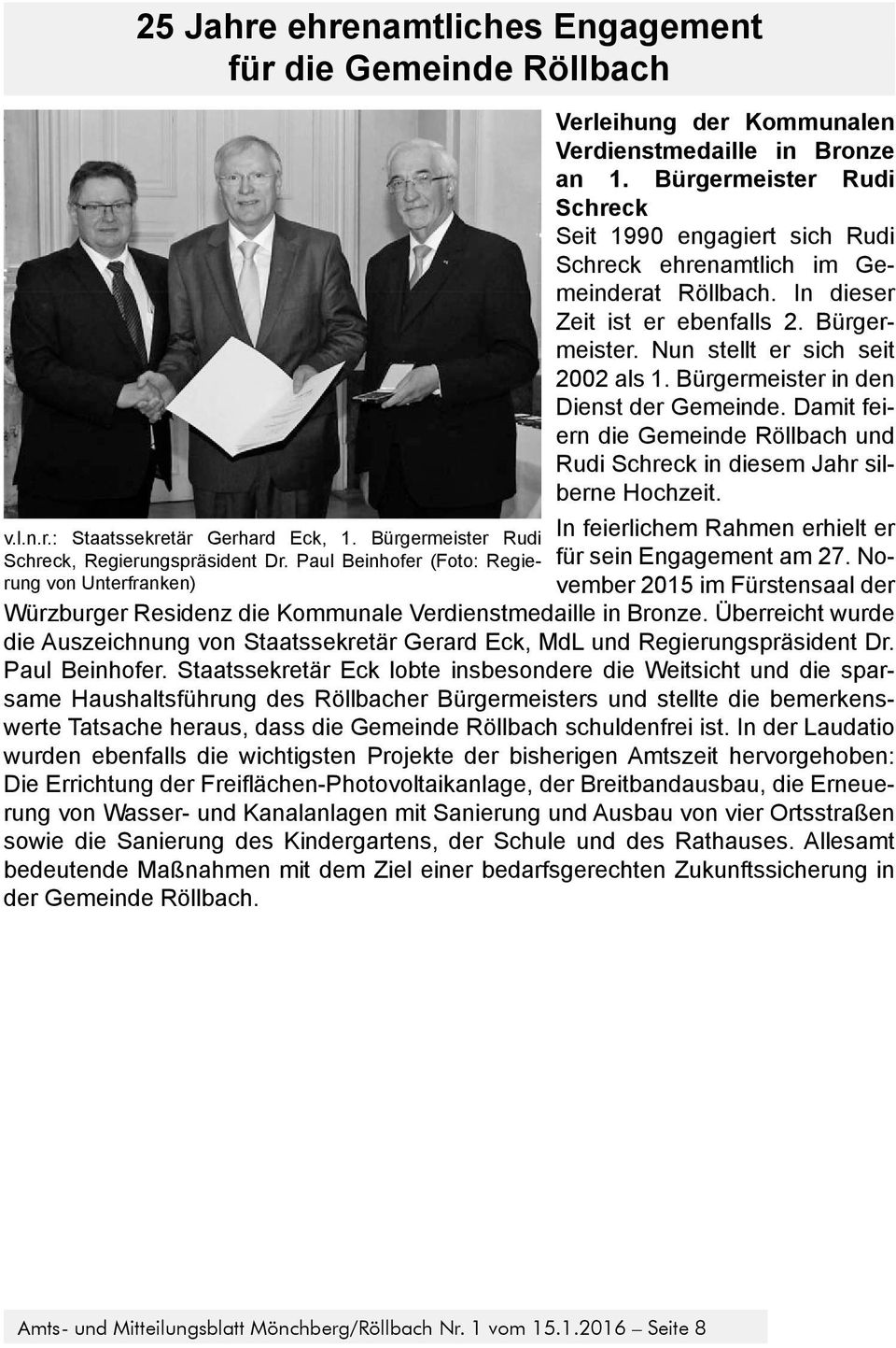 Bürgermeister Rudi Schreck Seit 1990 engagiert sich Rudi Schreck ehrenamtlich im Gemeinderat Röllbach. In dieser Zeit ist er ebenfalls 2. Bürgermeister. Nun stellt er sich seit 2002 als 1.