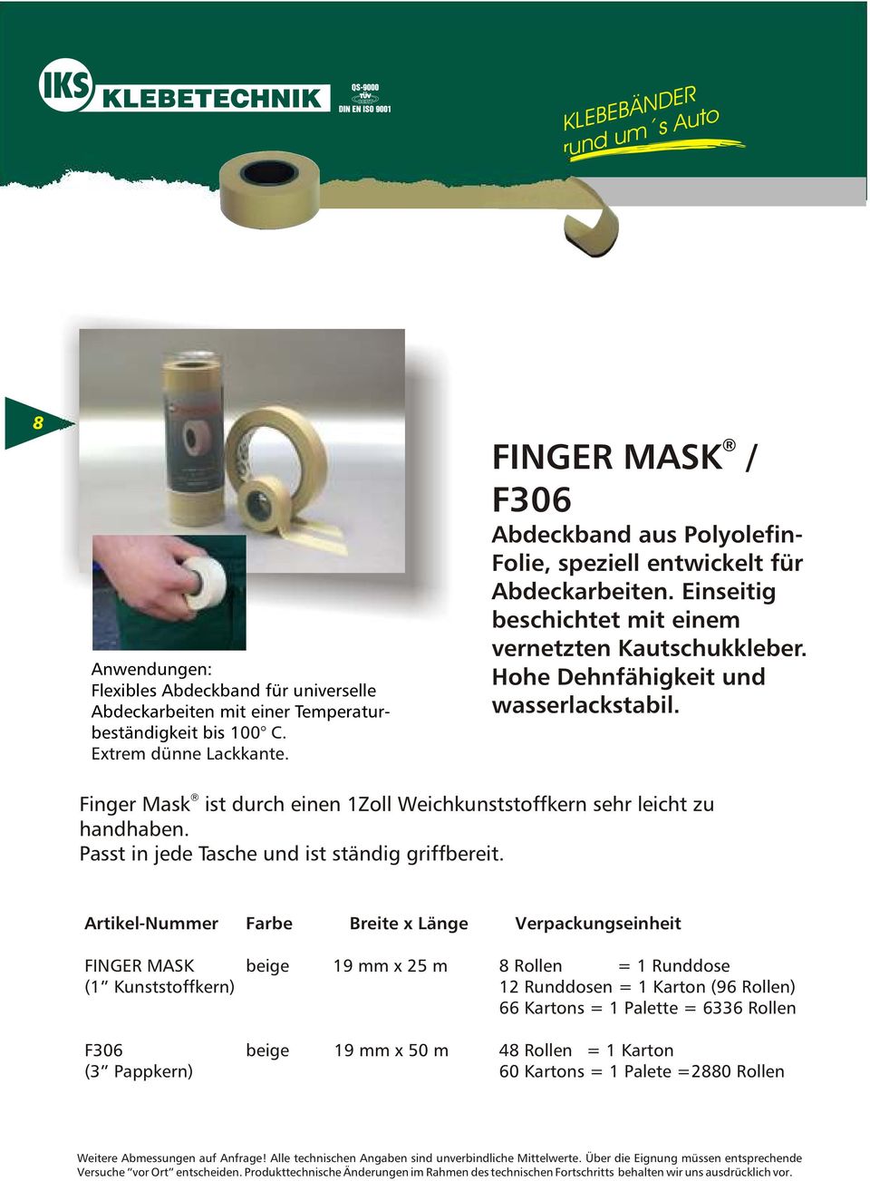 Hohe Dehnfähigkeit und wasserlackstabil. Finger Mask ist durch einen 1Zoll Weichkunststoffkern sehr leicht zu handhaben. Passt in jede Tasche und ist ständig griffbereit.