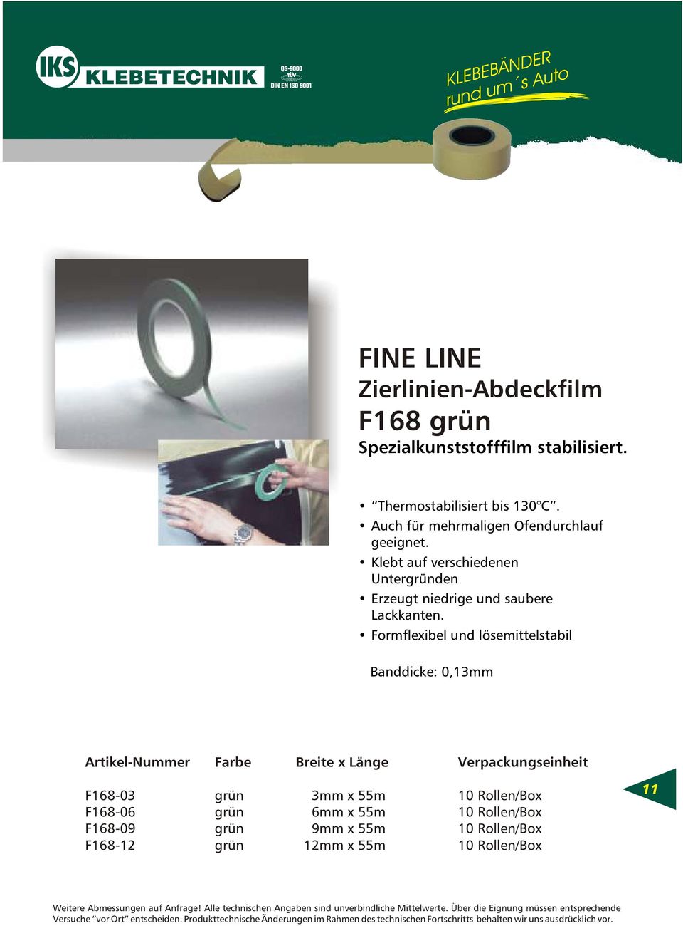 Formflexibel und lösemittelstabil Banddicke: 0,13mm Artikel-Nummer Farbe Breite x Länge Verpackungseinheit F168-03 grün
