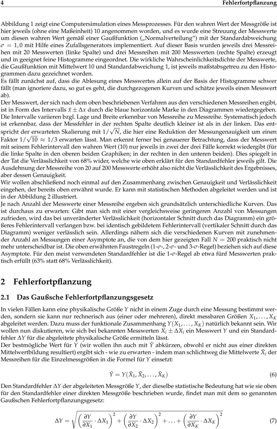 ormalverteilung ) mit der Standardabweichung σ =, 0 mit Hilfe eines Zufallsgenerators implementiert.