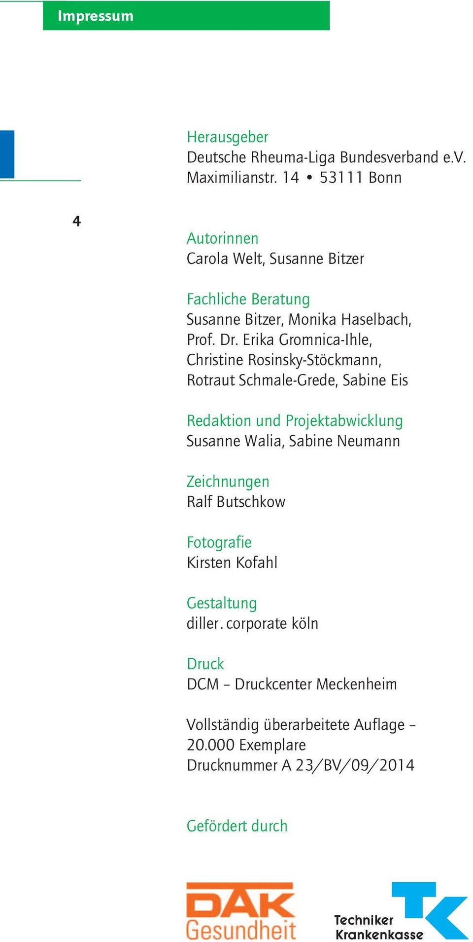 Erika Gromnica-Ihle, Christine Rosinsky-Stöckmann, Rotraut Schmale-Grede, Sabine Eis Redaktion und Projektabwicklung Susanne Walia, Sabine