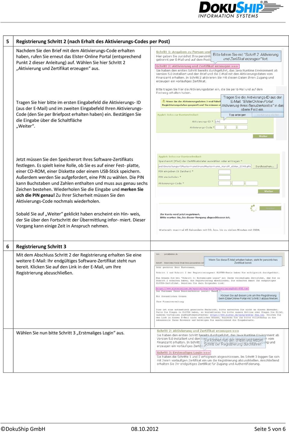 Tragen Sie hier bitte im ersten Eingabefeld die Aktivierungs- ID (aus der E-Mail) und im zweiten Eingabefeld Ihren Aktivierungs- Code (den Sie per Briefpost erhalten haben) ein.