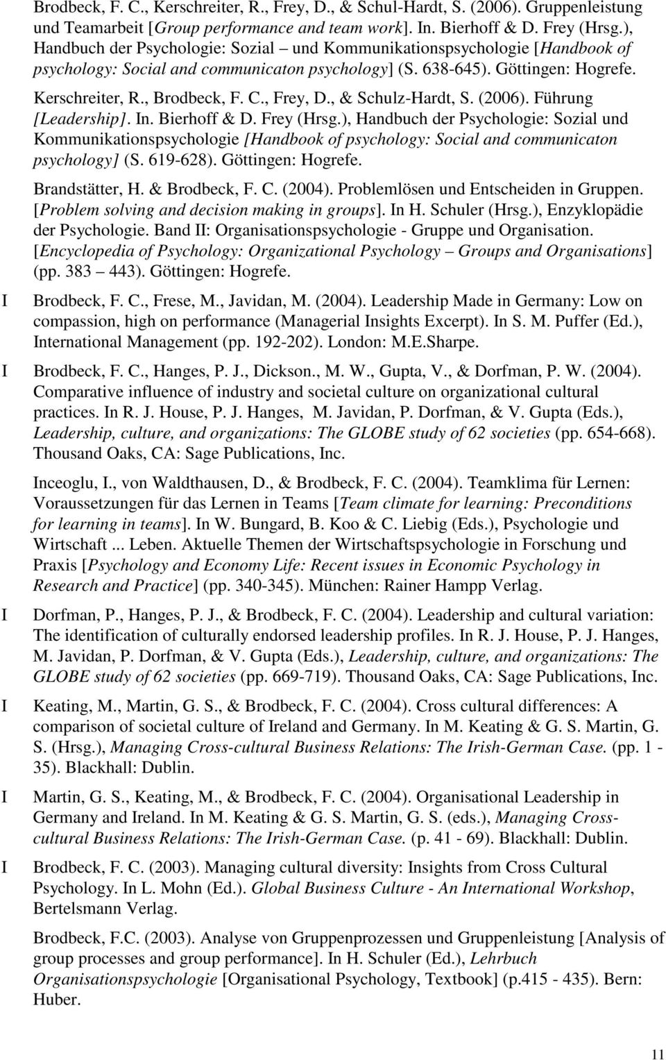 , Frey, D., & Schulz-Hardt, S. (2006). Führung [Leadership]. n. Bierhoff & D. Frey (Hrsg.
