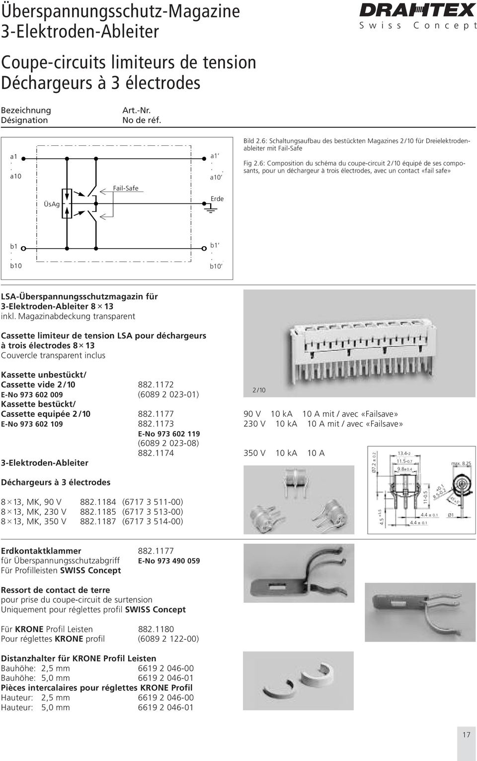 6: Composition du schéma du coupe-circuit 2/10 équipé de ses composants, pour un déchargeur à trois électrodes, avec un contact «fail safe» b1 b10 b1 b10 LSA-Überspannungsschutzmagazin für