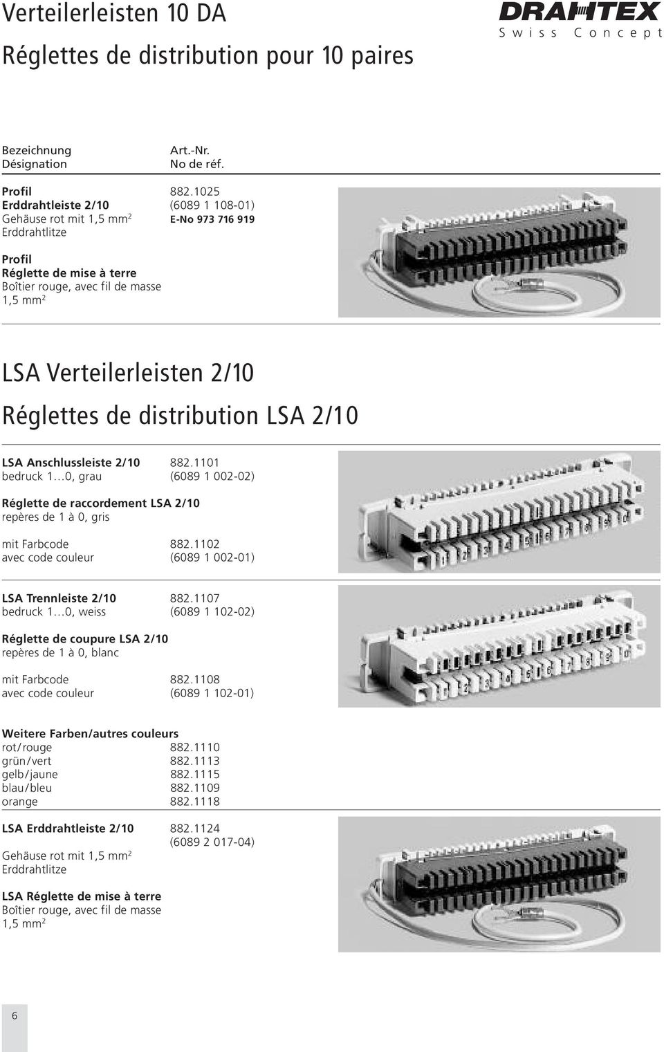 Réglettes de distribution LSA 2/10 LSA Anschlussleiste 2/10 882.1101 bedruck 1 0, grau (6089 1 002-02) Réglette de raccordement LSA 2/10 repères de 1 à 0, gris mit Farbcode 882.